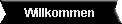 Willkommen